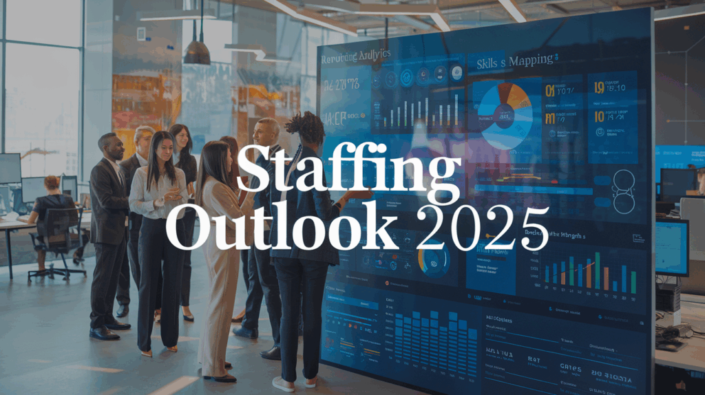 The 2025 Staffing Outlook: Where the Industry is Headed Next