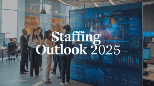 The 2025 Staffing Outlook: Where the Industry is Headed Next